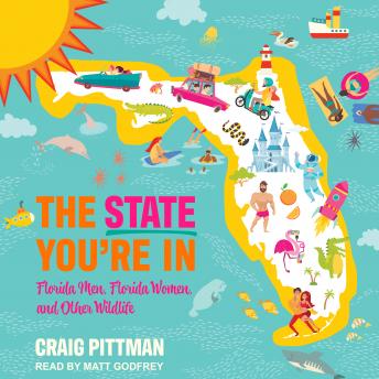 Download State You're In: Florida Men, Florida Women, and Other Wildlife by Craig Pittman