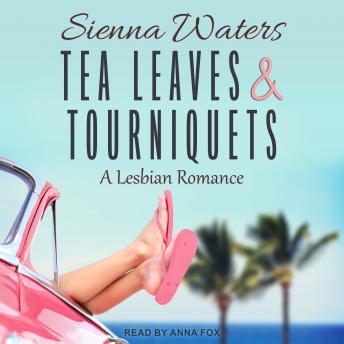 Tea Leaves & Tourniquets: A Lesbian Romance