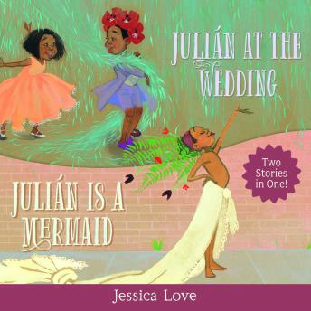 Julián Stories: Julián Is a Mermaid & Julián at the Wedding