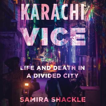 Karachi Vice: Life and Death in a Divided City