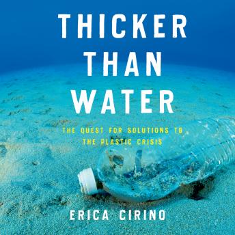 Thicker Than Water: The Quest for Solutions to the Plastic Crisis