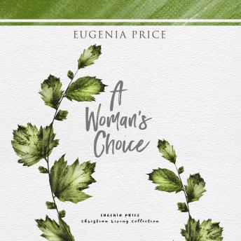 Woman's Choice, Audio book by Eugenia Price