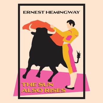 Sun Also Rises, Audio book by Ernest Hemingway