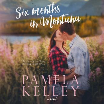 Six Months in Montana, Pamela M. Kelley