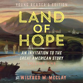 Download Land of Hope Young Reader's Edition: An Invitation to the Great American Story by Wilfred M. Mcclay