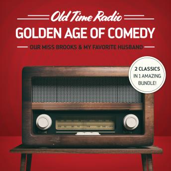 Old Time Radio: Golden Age of Comedy: Our Miss Brooks & My Favorite Husband