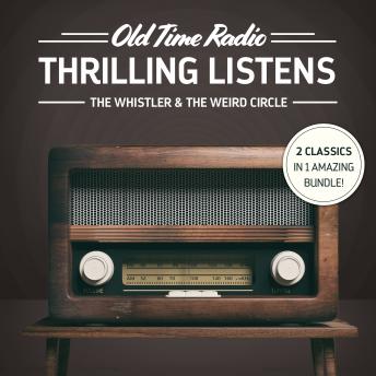 Old Time Radio: Thrilling Listens: The Whistler & The Weird Circle