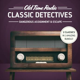 Old Time Radio: Classic Detectives: Dangerous Assignment & Escape