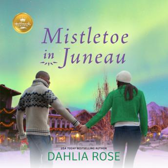 Mistletoe in Juneau: An Alaskan Christmas romance from Hallmark Publishing