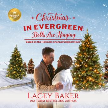 Christmas in Evergreen: Bells are Ringing: Based on a Hallmark Channel original movie