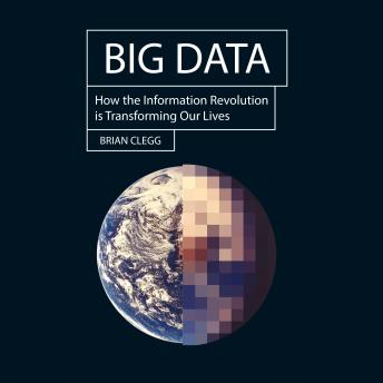 Big Data: How the Information Revolution Is Transforming Our Lives details