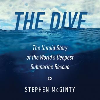 The Dive: The Untold Story of the World's Deepest Submarine Rescue