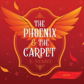 Phoenix and the Carpet, Audio book by Edith Nesbit