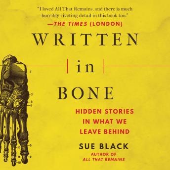Download Written in Bone: Hidden Stories in What We Leave Behind by Sue Black