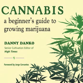 Download Cannabis: A Beginner's Guide to Growing Marijuana by Danny Danko