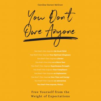 You Don't Owe Anyone: Free Yourself from the Weight of Expectations