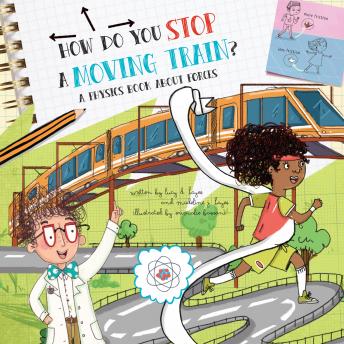 How Do You Stop a Moving Train?: A Book About Physics