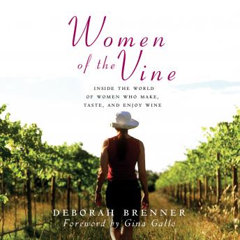 Women of the Vine: Inside the World of Women Who Make, Taste, and Enjoy Wine