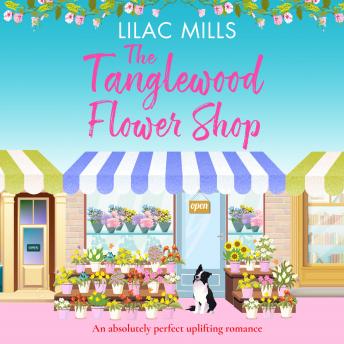 The Tanglewood Flower Shop: A perfectly uplifting romance