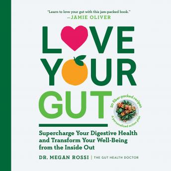 Love Your Gut: An Easy-to-Digest Guide to Health and Happiness from the Inside Out