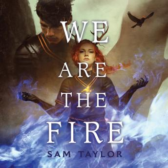 We Are the Fire, Audio book by Sam Taylor