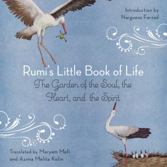 Download Rumi's Little Book of Life: The Garden of the Soul, the Heart, and the Spirit by Rumi