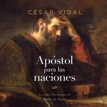 [Spanish] - Pablo: Apostol a las naciones: La vida y los tiempos de Pablo de Tarso
