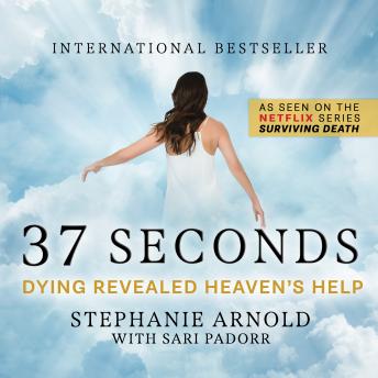 Listen to 37 Seconds: Dying Revealed Heaven's Help by Sari Padorr, Stephanie Arnold episode artwork
