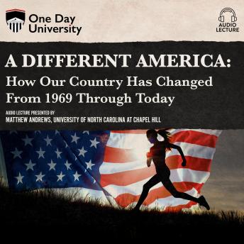 A Different America: How Our Country Has Changed From 1969 Through Today