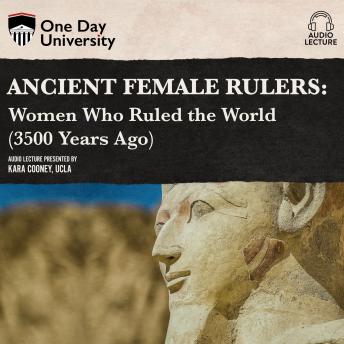Ancient Female Rulers: (3500 Years Ago)