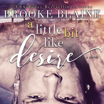Little Bit Like Desire, Audio book by Brooke Blaine