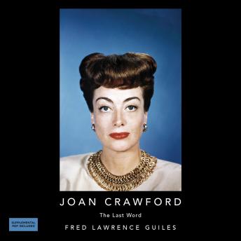 Joan Crawford: The Last Word: Fred Lawrence Guiles Hollywood Collection