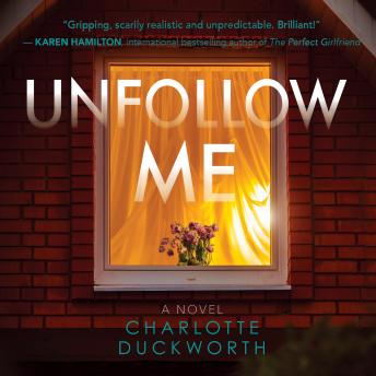 Unfollow Me: A Novel