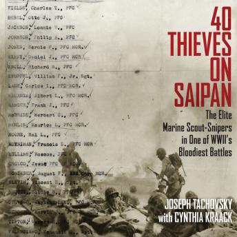 Download 40 Thieves on Saipan: The Elite Marine Scout-Snipers in One of WWII's Bloodiest Battles by Joseph Tachovsky, Cynthia Kraack