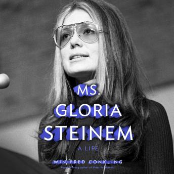 Ms. Gloria Steinem: A Life
