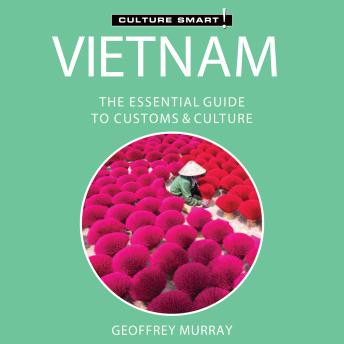Download Vietnam - Culture Smart!: The Essential Guide to Customs & Culture by Geoffrey Murray