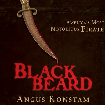 Download Blackbeard: America's Most Notorious Pirate by Angus Konstam