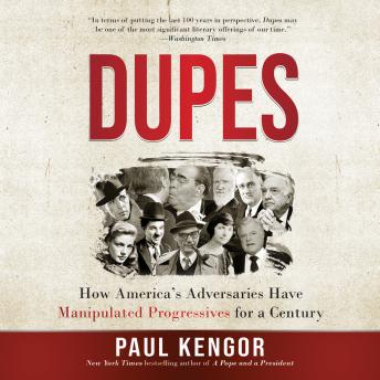 Dupes: How America's Adversaries Have Manipulated Progressives for a Century