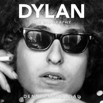 Dylan: The Biography, Audio book by Dennis Mcdougal