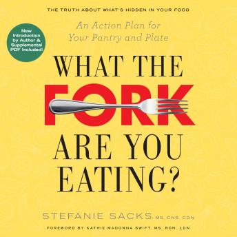 What the Fork Are You Eating?: An Action Plan for Your Pantry and Plate