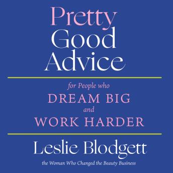 Pretty Good Advice: For People Who Dream Big and Work Harder
