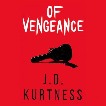 Of Vengeance, J. D. Kurtness