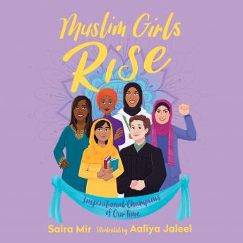 Muslim Girls Rise: Inspirational Champions of Our Time, Audio book by Saira Mir