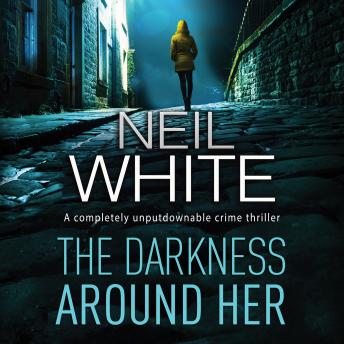 Darkness Around Her, Audio book by Neil White