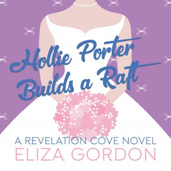 Hollie Porter Builds a Raft, Audio book by Eliza Gordon