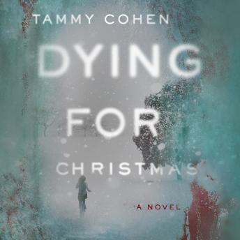 Dying for Christmas: A Novel, Audio book by Tammy Cohen