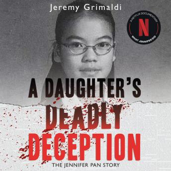 A Daughter's Deadly Deception: The Jennifer Pan Story