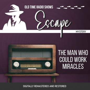 Escape: The Man Who Could Work Miracles