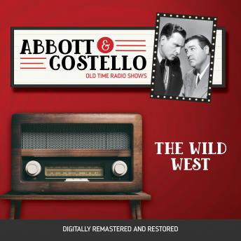 Abbott and Costello: The Wild West, Audio book by Bud Abbott, Lou Costello