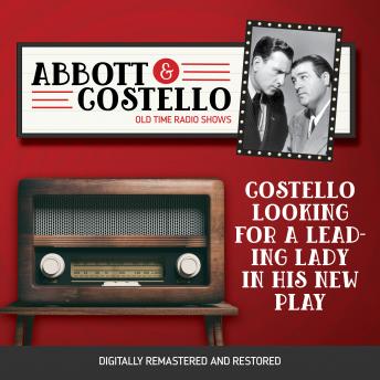 Abbott and Costello: Costello Looking For a Leading Lady in His New Play, Audio book by Bud Abbott, Lou Costello